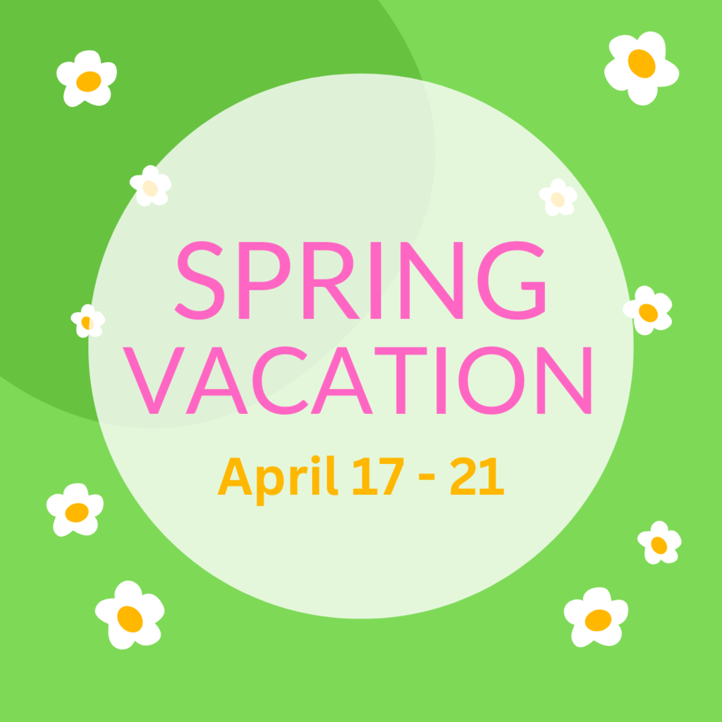 Spring vacation - April 17-21