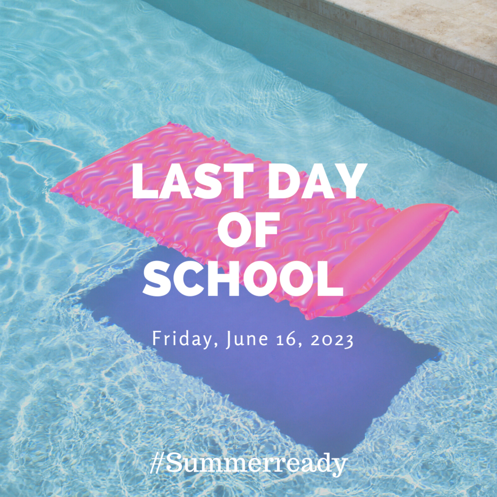 Last Day of School is June 16, 2023